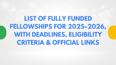 List of Fully Funded Fellowships for 2025–2026, With Deadlines, Eligibility Criteria & Official Links